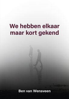 We Hebben Elkaar Maar Kort Gekend - Ben van Wensveen