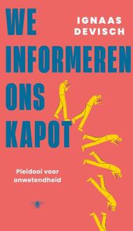 We informeren ons kapot -  Ignaas Devisch (ISBN: 9789403128528)