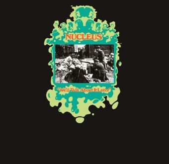 We'Ll Talk About It Later - Nucleus