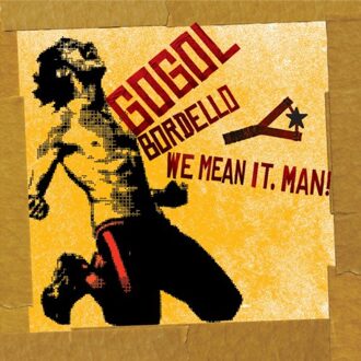 We Mean It, Man! - Gogol Bordello