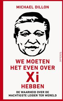 We moeten het even over Xi hebben -  Michael Dillon (ISBN: 9789044654608)