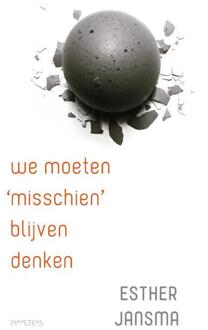 We moeten 'misschien' blijven denken -  Esther Jansma (ISBN: 9789044658330)