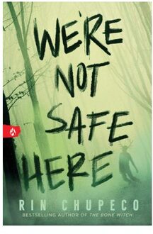 We're Not Safe Here - Rin Chupeco