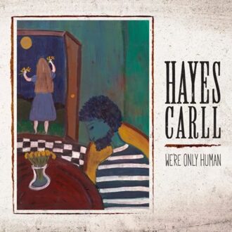 We're Only Human - Hayes Carll