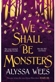 We Shall Be Monsters - Alyssa Wees