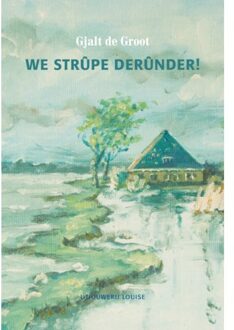 We Strupe Derunder! - Gjalt de Groot