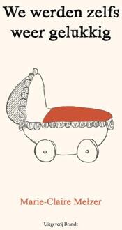 We werden zelfs weer gelukkig -  Marie-Claire Melzer (ISBN: 9789493319486)