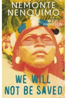 We Will Not Be Saved - Nenquimo, Nemonte