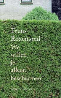 We willen je alleen beschermen -  Truus Rozemond (ISBN: 9789492241863)