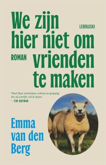 We zijn hier niet om vrienden te maken - Emma van den Berg - ebook