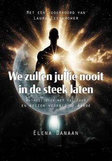 We Zullen Jullie Nooit In De Steek Laten - Elena Danaan