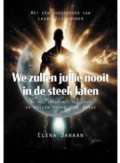 We Zullen Jullie Nooit In De Steek Laten - Elena Danaan