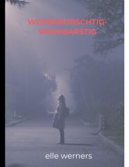 Wederborschtig Weerbarstig - ELLE WERNERS