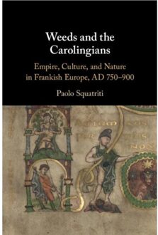 Weeds And The Carolingians - Squatriti, Paolo (University of