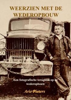 Weerzien met de wederopbouw -  Arie Pieters (ISBN: 9789403827100)
