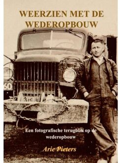 Weerzien Met De Wederopbouw - Arie Pieters