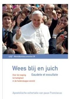 Wees Blij En Juich - Gaudete Et Exsultate - Wereldkerkdocumenten - Paus Franciscus