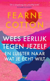 Wees eerlijk tegen jezelf en luister naar wat je écht wilt -  Fearne Cotton (ISBN: 9789021436999)
