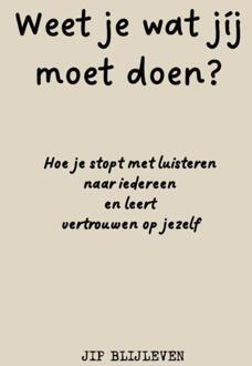 Weet Je Wat Jíj Moet Doen? -  Jip Blijleven (ISBN: 9789403827445)