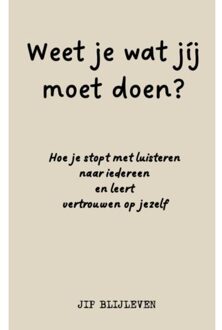 Weet Je Wat Jíj Moet Doen? - Jip Blijleven