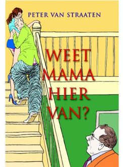Weet mama hiervan? - Boek Peter van Straaten (9061699398)