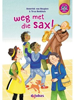Weg Met Die Sax! - Samen Lezen - Anneriek van Heugten