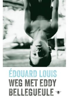 Weg Met Eddy Bellegueule - Édouard Louis