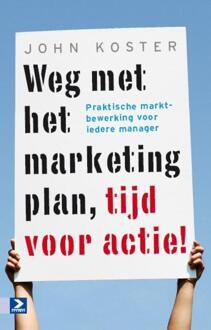 Weg met het marketingplan, tijd voor actie! - Boek J.M.D. Koster (9052619190)