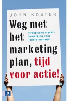 Weg met het marketingplan, tijd voor actie! - Boek J.M.D. Koster (9052619190)
