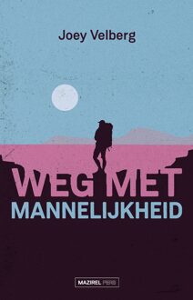 Weg met mannelijkheid - Joey Velberg - ebook