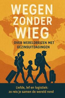 Wegen Zonder Wieg: Over Wereldreizen Met Gezinsuitdagingen - Andries B.V.