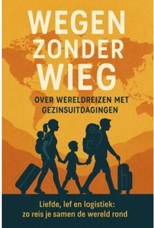 Wegen Zonder Wieg: Over Wereldreizen Met Gezinsuitdagingen - Andries B.V.