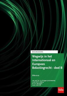 Wegwijs In Het Internationaal En Europees Belastingrecht - Deel B - Wegwijsserie - R.P.C. Adema