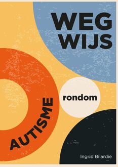 Wegwijs rondom autisme - Ingrid Bilardie-de Boer - ebook