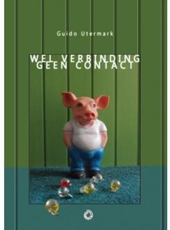 Wel verbinding geen contact - Boek Guido Utermark (9063381581)