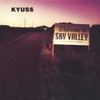 Welcome To Sky Valley - Kyuss