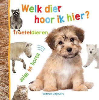 Welk dier hoor ik hier? - Troeteldieren -   (ISBN: 9789048323487)