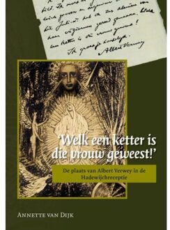 'Welk een ketter is die vrouw geweest!' - Boek Andries van Dijk (9087041020)