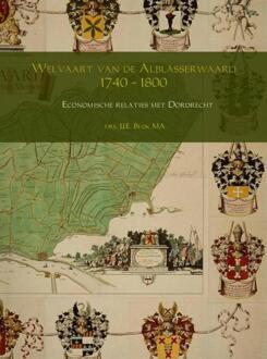 Welvaart van de Alblasserwaard 1740 - 1800 - Boek Drs. J.J.E. Blok MA (9463675671)