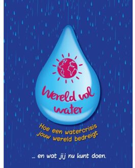 Wereld Vol Water - Hoe Is Het Zo Ver Gekomen... En Wat Kun Jij Nu Doen? - Anna Claybourne
