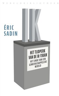 Wereldbibliotheek Het tijdperk van de ik-tiran - Éric Sadin - ebook