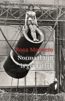 Wereldbibliotheek Normaal zijn is gevaarlijk - Rosa Montero - ebook