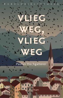 Wereldbibliotheek Vlieg weg, vlieg weg - Paulus Hochgatterer - ebook