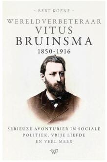 Wereldverbeteraar Vitus Bruinsma, 1850-1916 -  Bert Koene (ISBN: 9789464566352)