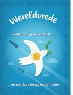 Wereldvrede? - Waarom Zijn Er Oorlogen... En Wat Kunnen Wij Er Aan Doen? - Anna Claybourne