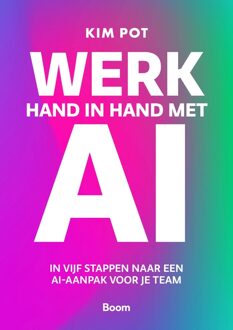 Werk hand in hand met AI -  Kim Pot (ISBN: 9789024469345)