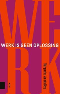 Werk is geen oplossing - Marguerite van den Berg - ebook