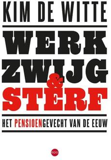 Werk, zwijg en sterf -  Kim de Witte (ISBN: 9789462675544)