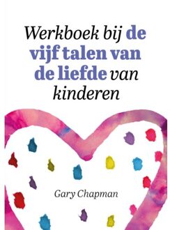 Werkboek Bij De Vijf Talen Van De Liefde Van Kinderen - Gary Chapman
