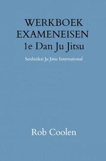 WERKBOEK EXAMENEISEN 1e DAN JU-JITSU -  Rob Coolen (ISBN: 9789403651538)